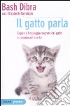 Il gatto parla. Capire il linguaggio segreto del gatto e comunicare con lui libro