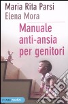 Manuale anti-ansia per genitori libro