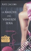 Le Amiche del venerdì sera libro