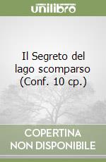 Il Segreto del lago scomparso (Conf. 10 cp.) libro