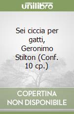 Sei ciccia per gatti, Geronimo Stilton (Conf. 10 cp.) libro