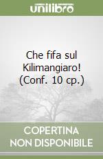 Che fifa sul Kilimangiaro! (Conf. 10 cp.) libro