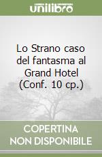 Lo Strano caso del fantasma al Grand Hotel (Conf. 10 cp.) libro