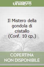 Il Mistero della gondola di cristallo (Conf. 10 cp.) libro