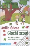 Giochi scout. Mille idee per rendere indimenticabile ogni avventura libro