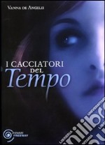 I Cacciatori del tempo libro