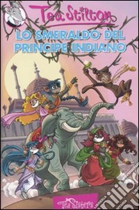 Lo smeraldo del principe indiano. Ediz. illustrata libro