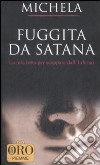 Fuggita da Satana. La mia lotta per scappare dall'inferno libro