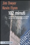 Centodue minuti. La storia delle migliaia di persone che lottarono per sopravvivere all'interno delle Twin Towers libro