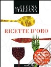 La Cucina italiana. Ricette d'oro libro