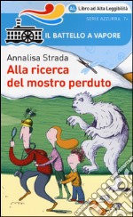 Alla ricerca del mostro perduto. Ediz. ad alta leggibilità libro