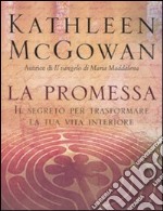 La Promessa. Il segreto per trasformare la tua vita interiore libro