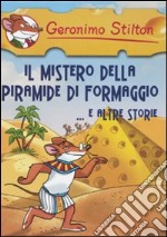 Il Mistero della piramide di formaggio e altre storie libro