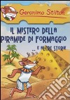 Il Mistero della piramide di formaggio e altre storie libro