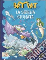 La sirena stonata. Ediz. illustrata libro