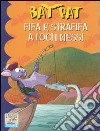 Fifa e strafifa a Loch Ness! Ediz. illustrata libro