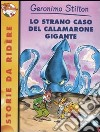 Lo strano caso del calamarone gigante. Ediz. illustrata libro