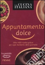 La cucina italiana. Appuntamento dolce. La pentola magica libro