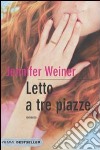 Letto a tre piazze libro di Weiner Jennifer