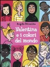 Valentina e i colori del mondo libro