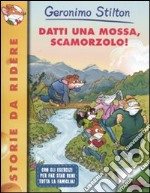 Datti una mossa, Scamorzolo!