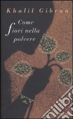 Come fiori nella polvere libro