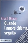 Quando l'amore chiama, seguilo libro