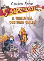 Il giallo del costume giallo. Supereroi. Ediz. illustrata libro