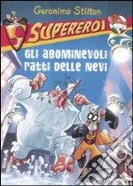 Gli abominevoli ratti delle nevi. Supereroi. Ediz. illustrata libro