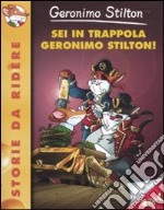 Sei in trappola, Geronimo Stilton! Ediz. illustrata libro