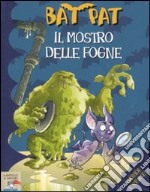 Il mostro delle fogne. Ediz. illustrata