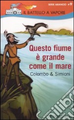 Questo fiume è grande come il mare