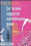 Le Brave ragazze combinano guai libro