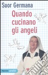 Quando cucinano gli angeli libro