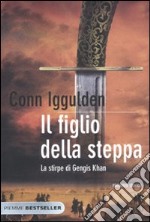 Il Figlio della steppa. La stirpe di Gengis Khan