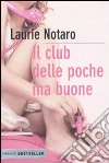 Il Club delle poche ma buone libro di Notaro Laurie