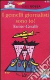 I gemelli giornalisti sono io! libro