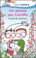 Un amore per Camilla. Ediz. illustrata libro