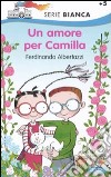 Un amore per Camilla. Ediz. illustrata libro