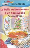 La Bella Addormentata è un tipo sveglio. Ediz. illustrata libro