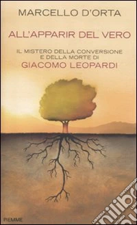 All'apparir del vero. Il mistero della conversione e della morte di Giacomo Leopardi libro