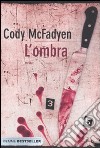 L'ombra libro di McFadyen Cody