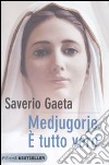 Medjugorje. E tutto vero libro