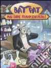 Mai dire Frankenstein! Ediz. illustrata libro