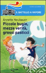 Piccole bugie, mezze verità, grossi pasticci libro