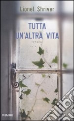 Tutta un'altra vita libro