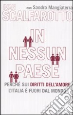 In nessun paese. Perché sui diritti dell'amore l'Italia è fuori dal mondo libro