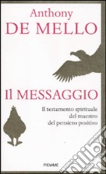 Il messaggio. Il testamento spirituale del maestro del pensiero positivo libro