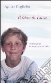 Il libro di Luca. Tutta la gioia in un pezzetto di cielo libro