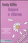 Amore e ritorno libro di Giffin Emily